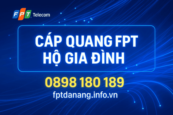 Lắp mạng FPT hộ gia đình tại Đà Nẵng – Internet cáp quang tốc độ cao