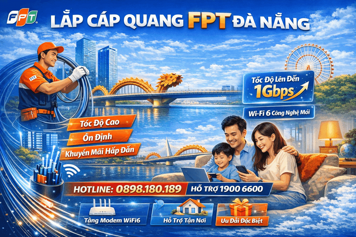 Lắp cáp quang FPT Đà Nẵng tốc độ cao 1Gbps, WiFi 6, miễn phí lắp đặt, khuyến mãi mới nhất 2026